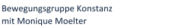 Bewegungsgruppe Konstanz mit Monique Moelter