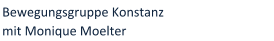 Bewegungsgruppe Konstanz mit Monique Moelter