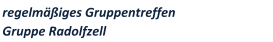 regelm��iges Gruppentreffen     Gruppe Radolfzell